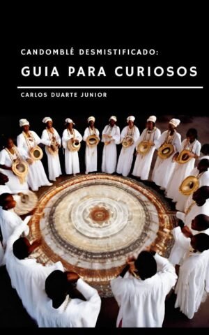 Capa do livro Candomblé Desmistificado: Guia para Curiosos, de Carlos Duarte Junior, com elementos visuais ligados aos Orixás, à ancestralidade afro-brasileira e à espiritualidade do Candomblé.
