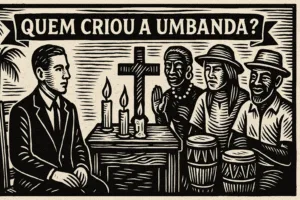 Quem Criou a Umbanda? Raízes, Mistérios e a Força do Caboclo das Sete Encruzilhadas