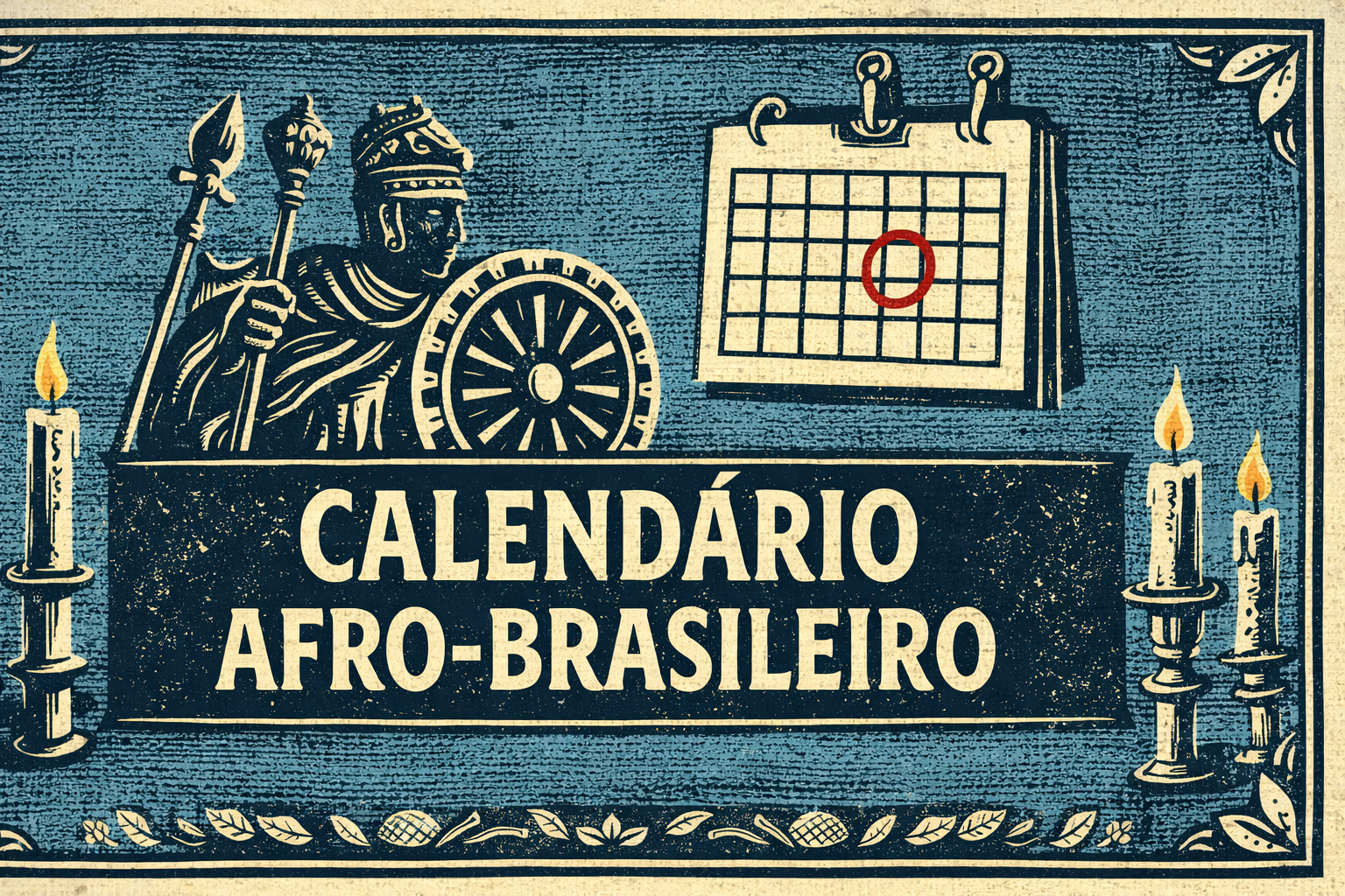 Calendário afro-brasileiro em estilo xilogravura, com símbolos de ancestralidade e datas sagradas do Candomblé e da Umbanda.